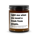 Light me when you need a break from people Candle