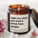 Light me when you need a break from people Candle